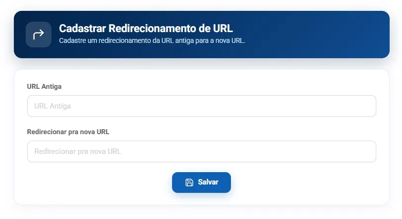 Tela de cadastro de redirecionamento, com os campos URL antiga e redirecionar pra nova URL e o botão salvar